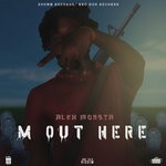 cover: Alex Mobsta - M Out Here