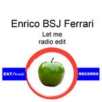 cover: Enrico Bsj Ferrari - Let Me (Radio Edit)