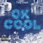 cover: Yung Coupe - Ok Cool (Explicit)