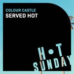 cover: Colour Castle - Served Hot (Extended Mix)