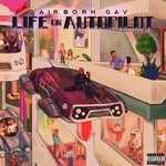 cover: Airborn Gav - Life On Autopilot (Explicit)