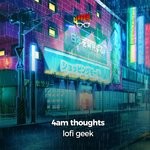 cover: Lofi Geek - 4am Thoughts (Chill Lofi Beats)