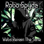 cover: Robo Spyda - Webs Remain The Same