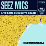 cover: Seez Mics - Live Long Enough To Learn (Instrumentals)