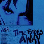 cover: Two Feet - Time Fades Away