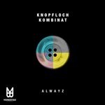 cover: Knopfloch Kombinat - Alwayz