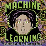 cover: Dj Haus|Interplanetary Criminal - Machine Learning (Interplanetary Criminal Remix)