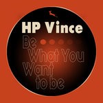 cover: Hp Vince - Be What You Want To Be