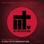 cover: Kingcrowney|Lydia Rose|Sos - Want Some Jazz (N-You-Up At Midnight Mix)