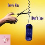 cover: Derek May - I Don't Care