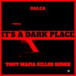 cover: Dalca - It's A Dark Place (Tony Mafia Killer Remix)