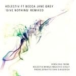 cover: Kolectiv|Becca Jane Grey - Give Nothing' Remixed