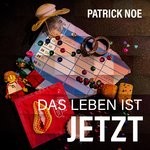 cover: Patrick Noe - Das Leben Ist Jetzt