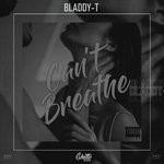 cover: Bladdy-t - Can't Breathe (Explicit)