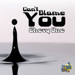 cover: Chevy One - Can't Blame You