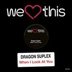 cover: Dragon Suplex - When I Look At You