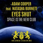 cover: Adam Cooper|Natasha Burnett - Eyes Shut (Space Is The New Club)