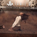 cover: Jamie B - You Broke Me First