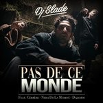 cover: Dj Slade|Cerbere - Pas De Ce Monde (Explicit)