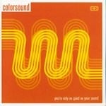 cover: Colorsound - You're Only As Good As Your Sound