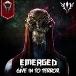 cover: Emerged - Give In To Terror