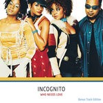 cover: Incognito - Who Needs Love (Bonus Track Edition)