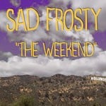 cover: Sad Frosty - The Weekend (Explicit)