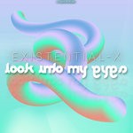 cover: Existential X - Look Into My Eyes