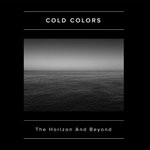 cover: Cold Colors - The Horizon & Beyond