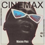 cover: Maceo Plex - Cinemax