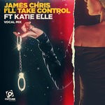 cover: James Chris|Katie Elle - I'll Take Control (Vocal Mix)