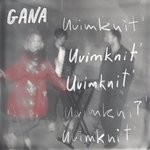 cover: Gana - Uvimknit'