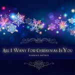 cover: Various - All I Want For Christmas Is You