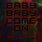 cover: Polly-na - Baby Come On