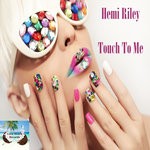 cover: Hemi Riley - Touch To Me