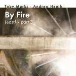 cover: Andrew Heath - By Fire (East), Part 3