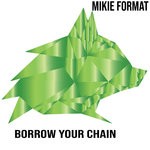 cover: Mikie Format - Borrow Your Chain