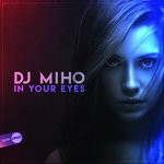 cover: Dj Miho - In Your Eyes