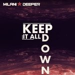 cover: Milani Deeper - Keep It All Down