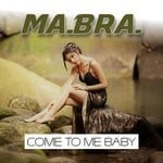 cover: Ma.bra. - Come To Me Baby