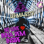 cover: Lee Majesty - No Love Inna Dem Inside