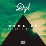 cover: Dyl - Come Up (Explicit)