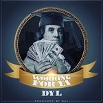 cover: Dyl - Working For Ya (Explicit)