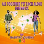 cover: Hashtag Queens - All Together Yet Each Alone (Remix)