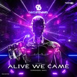 cover: Dave Steward - Alive We Came (Original Mix)