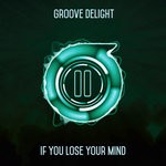 cover: Groove Delight - If You Lose Your Mind