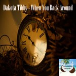 cover: Dakota Tibby - When You Back Around