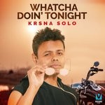 cover: Krsna Solo - Whatcha Doin' Tonight (Krsna Solo)