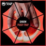 cover: Gknow - Pussy Trap