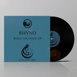 cover: Rhyno - What You Want EP